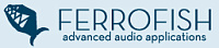 FERROFISH Advanced Audio Applications